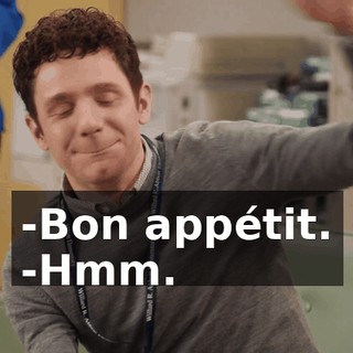 -Bon appétit. -Hmm.