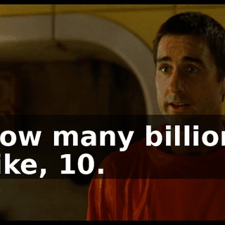 - How many billions? - Like, 10.