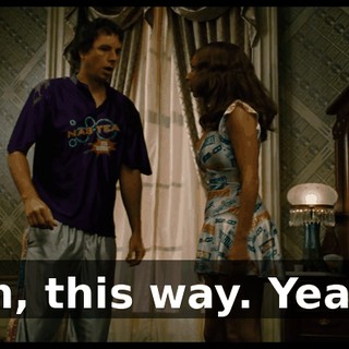 Uh, this way. Yeah!