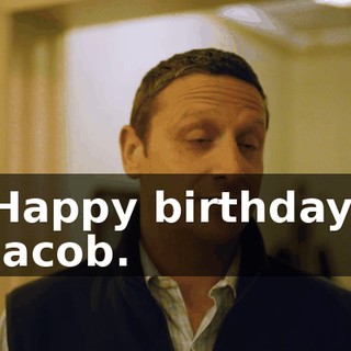 Happy birthday, Jacob.