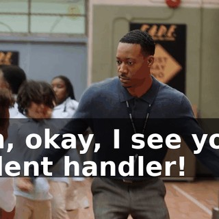 Oh, okay, I see you, talent handler!