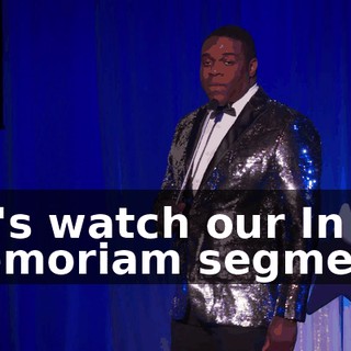 let's watch our In Memoriam segment.