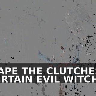ESCAPE THE CLUTCHES OF A CERTAIN EVIL WITCH.