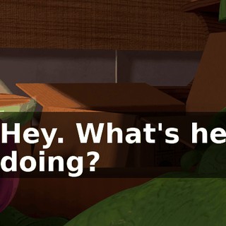 Hey. What's he doing?