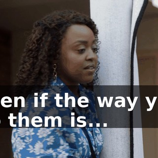 Even if the way you do them is...