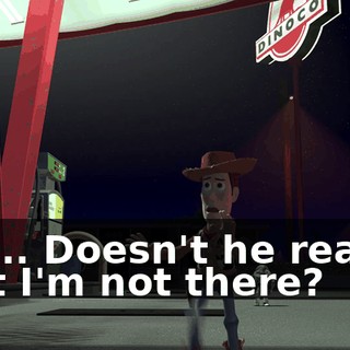 Wh... Doesn't he realise that I'm not there?