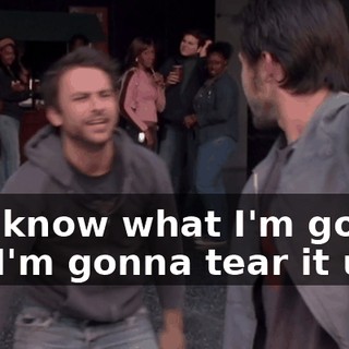 You know what I'm gonna do, I'm gonna tear it up!