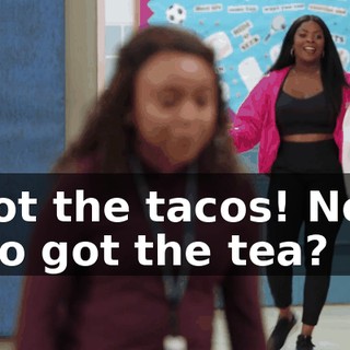 I got the tacos! Now, who got the tea?