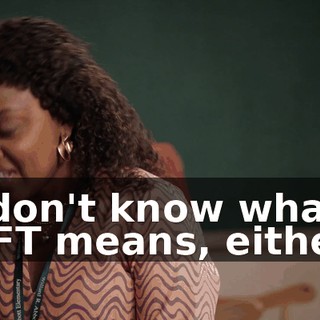 I don't know what NFT means, either.