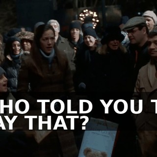 WHO TOLD YOU TO SAY THAT?