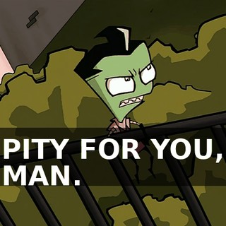 PITY FOR YOU, MAN.