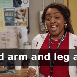 and arm and leg and --