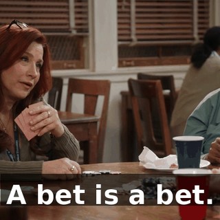 A bet is a bet.