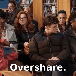 Overshare.