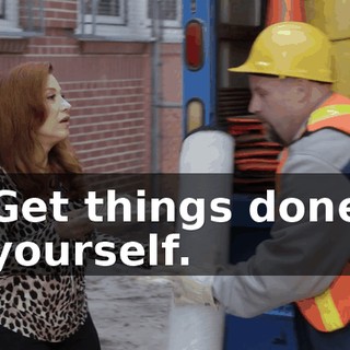 Get things done yourself.