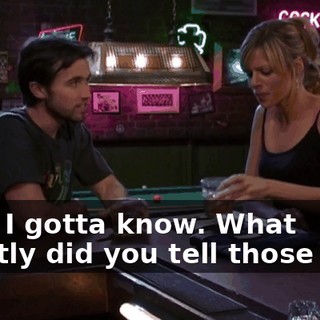Dee, I gotta know. What exactly did you tell those guys
