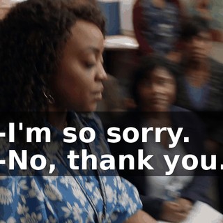 -I'm so sorry. -No, thank you.