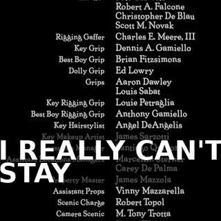 ♪ I REALLY CAN'T STAY ♪