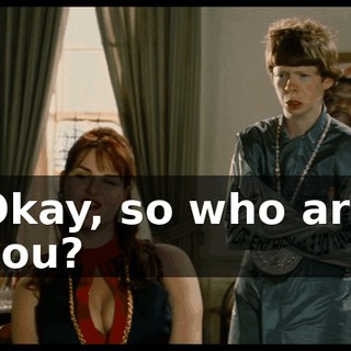 Okay, so who are you?