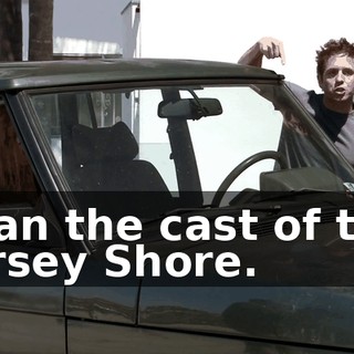 than the cast of the Jersey Shore.
