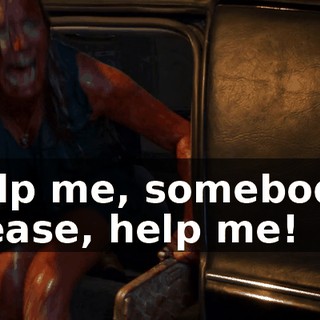 Help me, somebody! Please, help me!