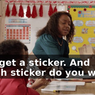 You get a sticker. And which sticker do you want?
