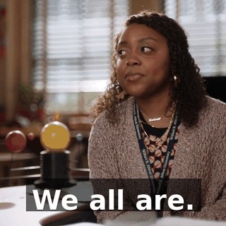 We all are.