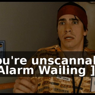 - You're unscannable. - [ Alarm Wailing ]