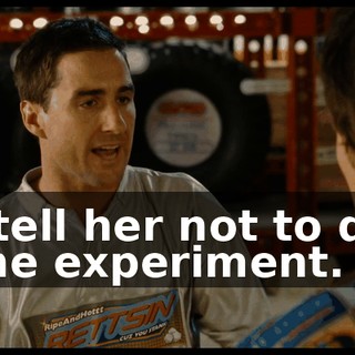 I tell her not to do the experiment.