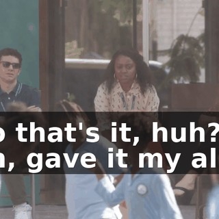 So that's it, huh? I, uh, gave it my all,
