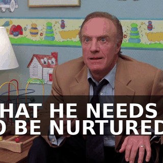 WHAT HE NEEDS IS TO BE NURTURED.