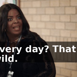 Every day? That's wild.