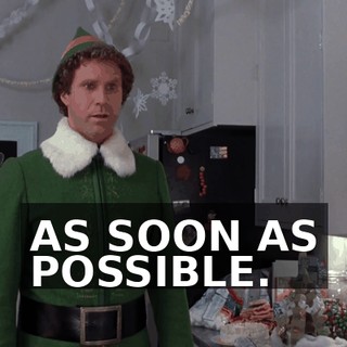AS SOON AS POSSIBLE.