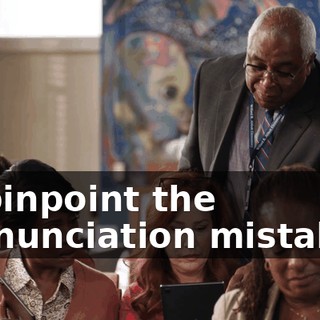 to pinpoint the pronunciation mistakes,