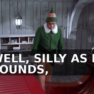 WELL, SILLY AS IT SOUNDS,