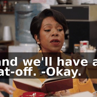 -and we'll have an eat-off. -Okay.