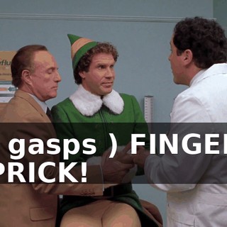( gasps ) FINGER PRICK!