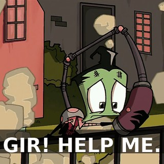 GIR! HELP ME.