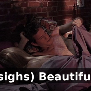 (sighs) Beautiful.