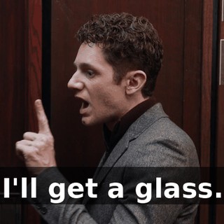 I'll get a glass.