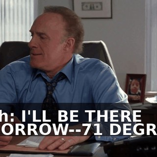 Finch: I'LL BE THERE TOMORROW--71 DEGREES.