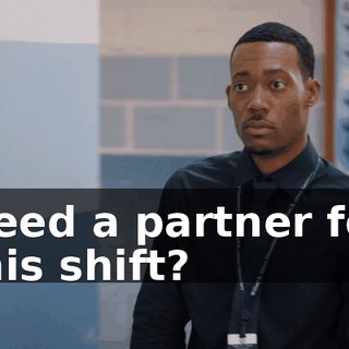 Need a partner for this shift?