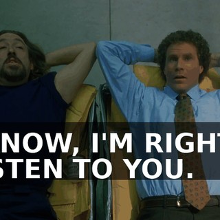 I KNOW, I'M RIGHT, I LISTEN TO YOU.
