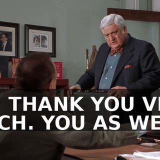 OH, THANK YOU VERY MUCH. YOU AS WELL.
