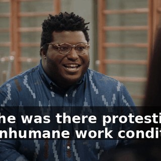 and he was there protesting the inhumane work conditions