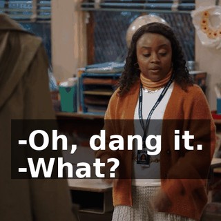 -Oh, dang it. -What?