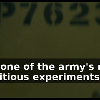 was one of the army's most ambitious experiments...