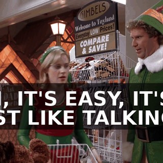 OH, IT'S EASY, IT'S JUST LIKE TALKING--