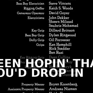 ♪ BEEN HOPIN' THAT YOU'D DROP IN ♪
