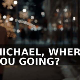 MICHAEL, WHERE YOU GOING?